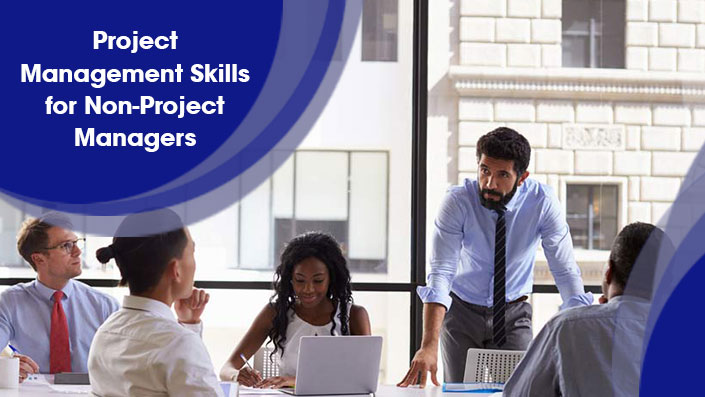 Project Management Skills for Non-Project Managers